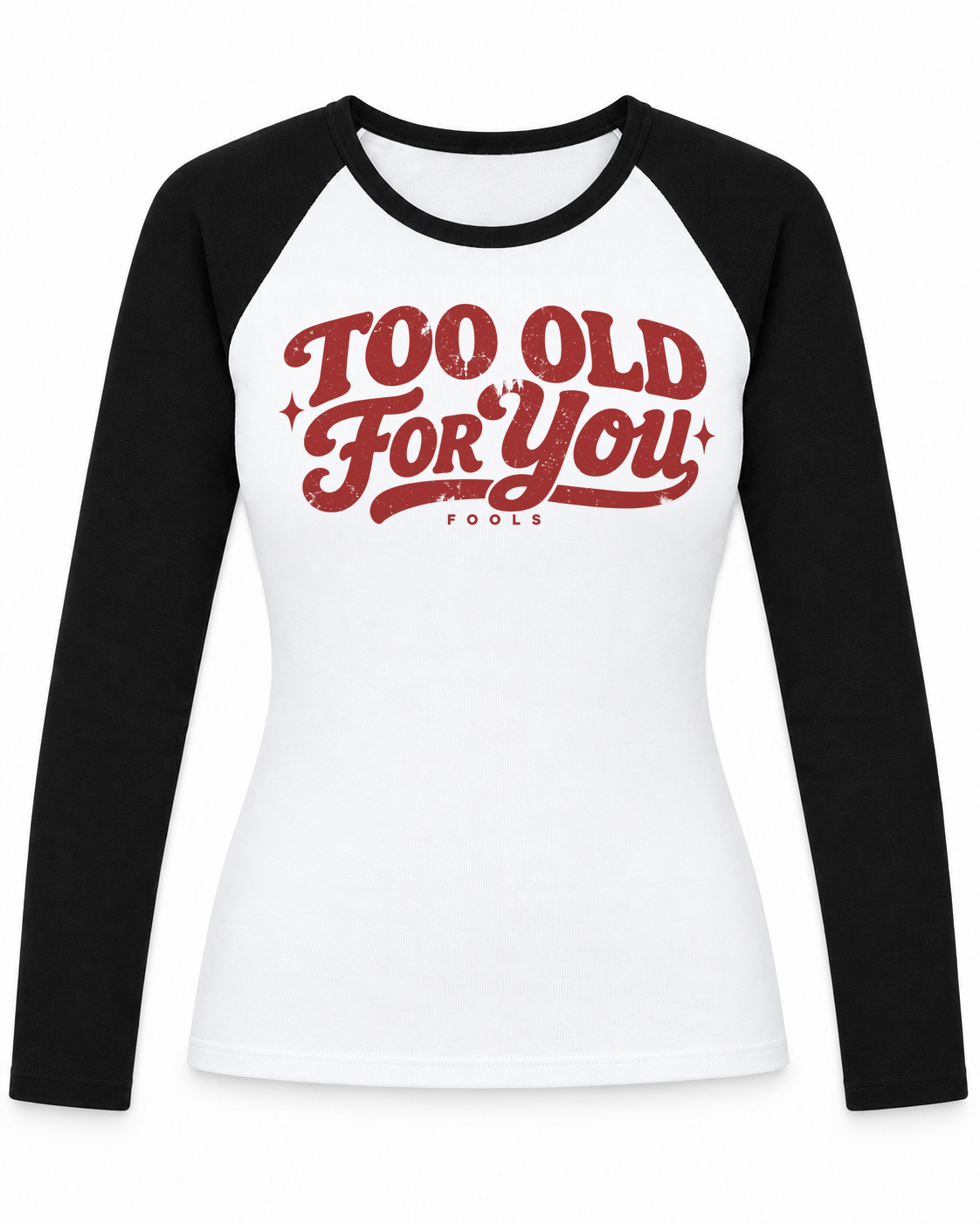 FOOLS Too Old For You White / Black raglan, front product view with the actual Cherry Red artwork