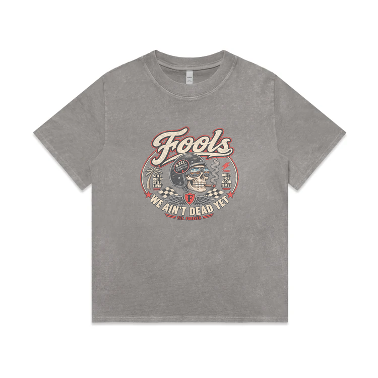 FOOLS Women's Faded We Ain't Dead Yet Tee — Faded stone front, approved final art 10.5 inches